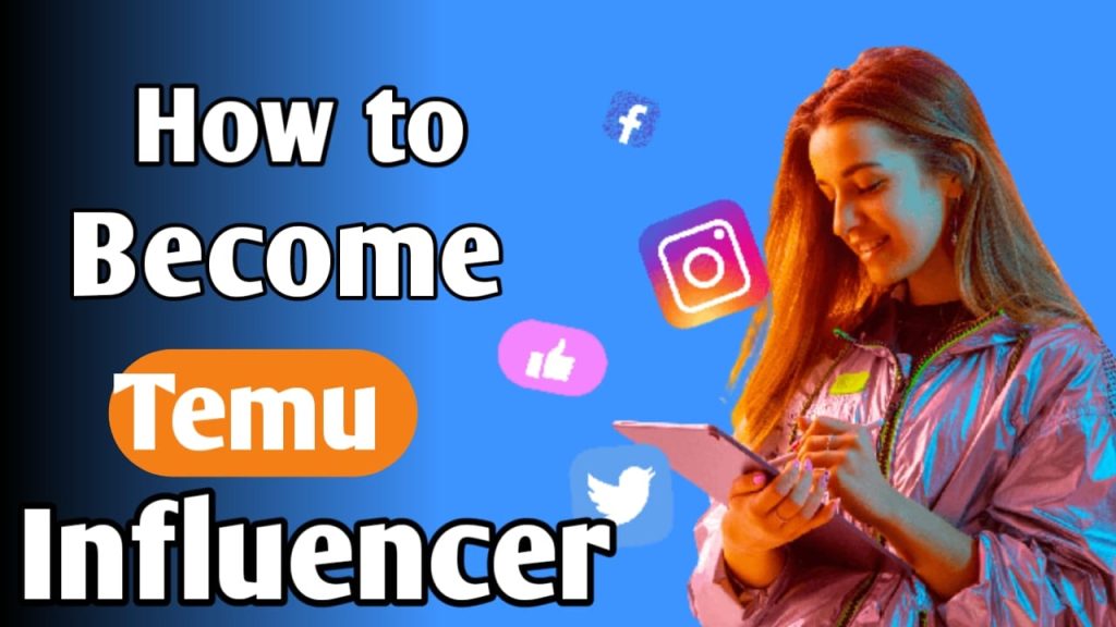 How To Become A Temu Influencer