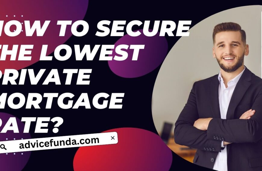 How To Secure The Lowest Private Mortgage Rate-…