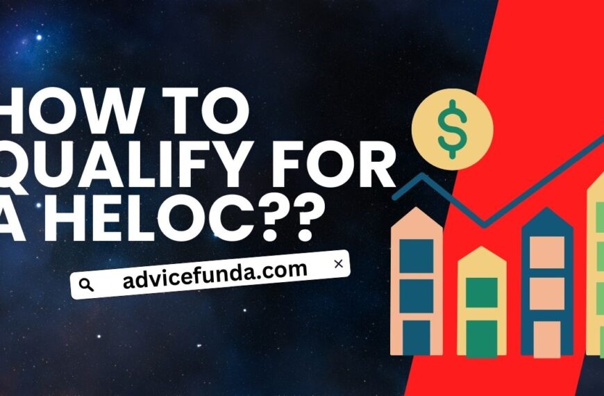 How to Qualify for a HELOC: Essential Requirements,…