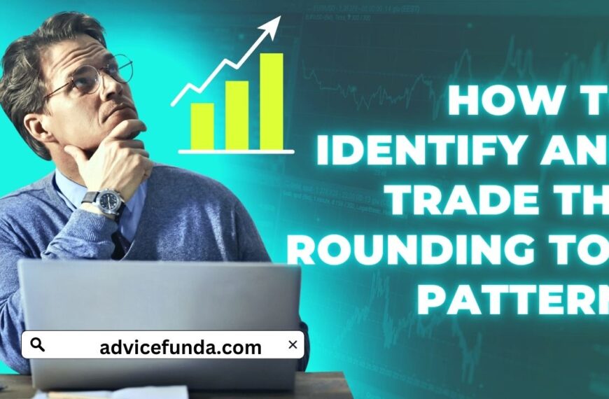 How to Identify and Trade the Rounding Top…